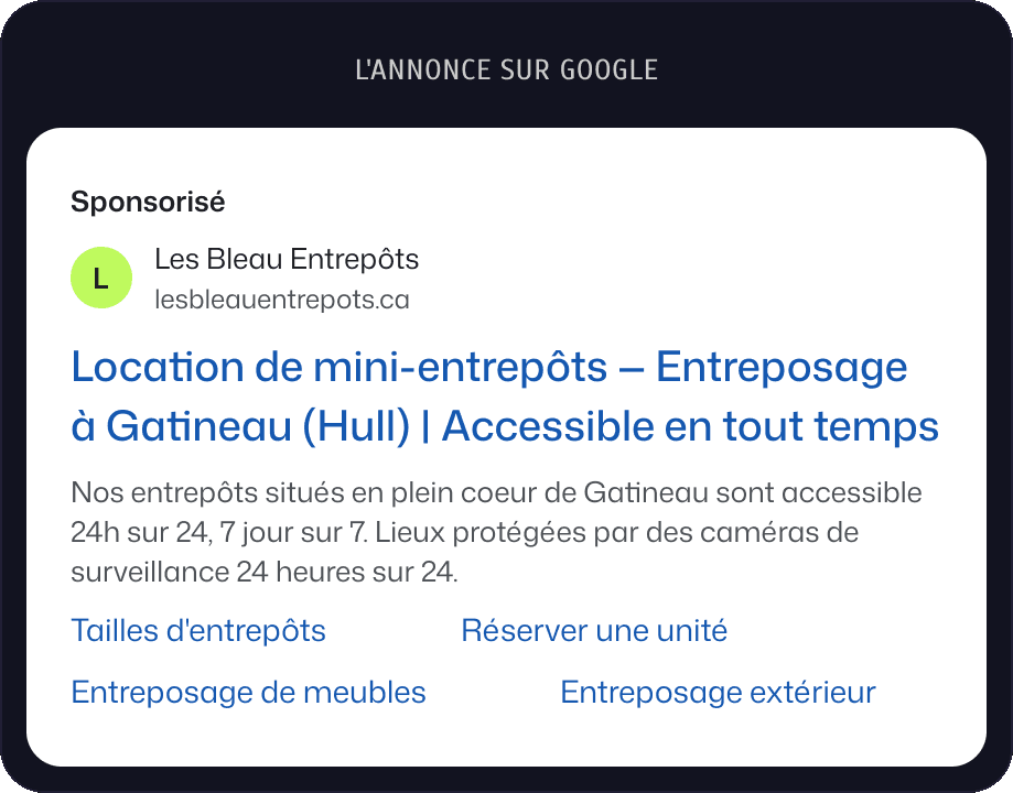L'annonce sur Google : Location de mini-entrepôts, Entreposage à Gatineau (Hull), Accessible en tout temps